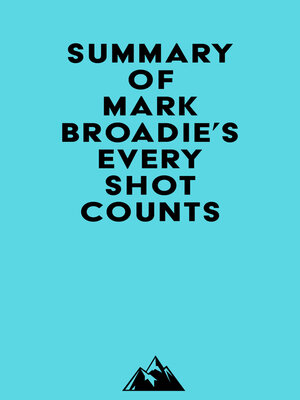 cover image of Summary of Mark Broadie's Every Shot Counts